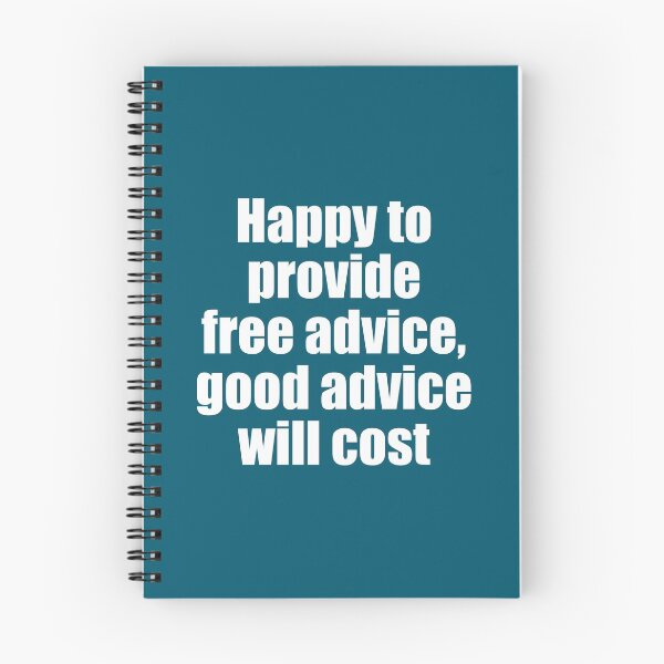 Item preview, Happy to provide free advice good advice will cost designed and sold by bradm50.