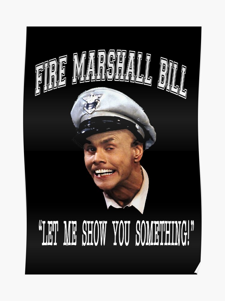 Fire Marshall Bill Let Me Show You Something Poster - 