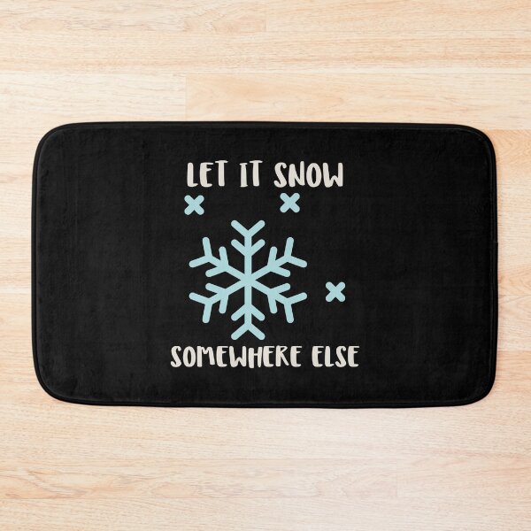 Item preview, Let It Snow Somewhere Else designed and sold by greenchimp.