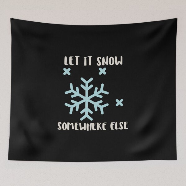 Item preview, Let It Snow Somewhere Else designed and sold by greenchimp.