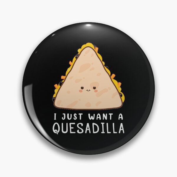 Item preview, Funny Mexican Food Lover I Just Want A Quesadilla design designed and sold by jakehughes2015.