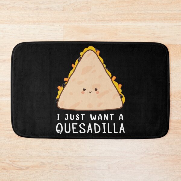 Item preview, Funny Mexican Food Lover I Just Want A Quesadilla design designed and sold by jakehughes2015.