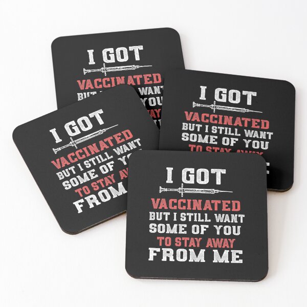 Item preview, I Got Vaccinated But I Still Want Some Of You To Stay Away designed and sold by TheaDesign.