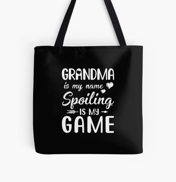 Grandma Is My Name Spoiling Is My Game Funny Mothers Day Tote Bag