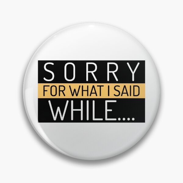 Item preview, Sorry For What I Said While... designed and sold by greenchimp.