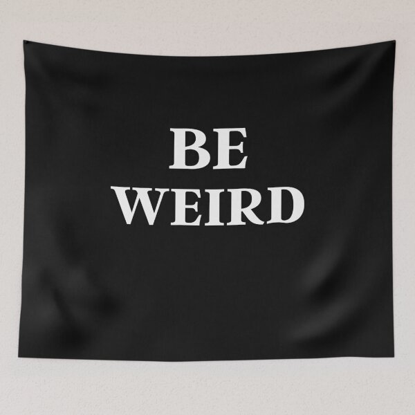 Item preview, Be Weird designed and sold by AtarangiDesigns.
