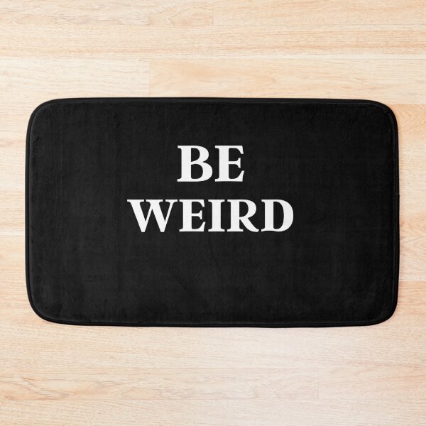 Item preview, Be Weird designed and sold by AtarangiDesigns.