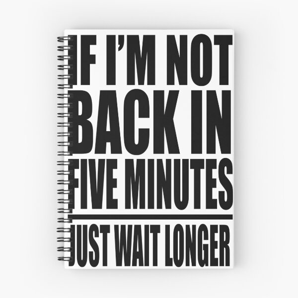 Item preview, If I'm Not Back In Five Minutes Just Wait Longer designed and sold by movie-shirts.