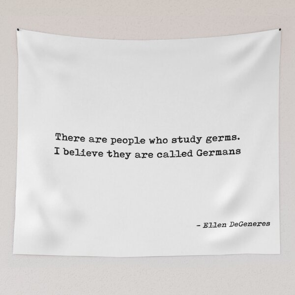 Item preview, There Are People Who Study Germs I Believe They Are Called Germans Quote by Ellen DeGeneres designed and sold by GraphixDisplate.