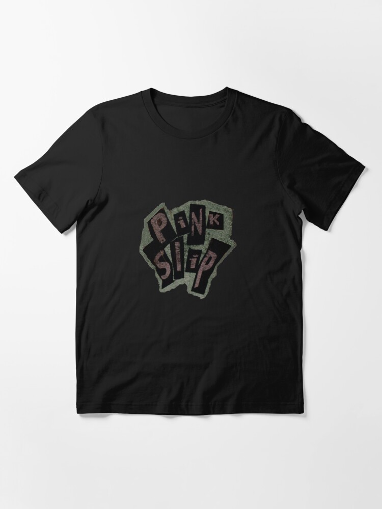 Pink slip t sales shirt