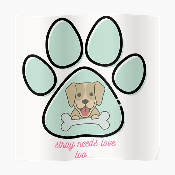 STRAY NEEDS LOVE TOO-cute dog with a bone and a dog paw background STRAY NEEDS LOVE TOO-cute dog with a bone and a dog paw background