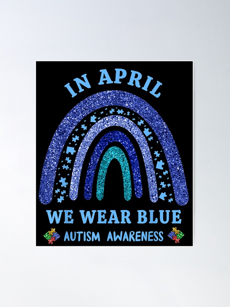 Rainbow Autism In April We Wear Blue Autism Awareness Month Poster