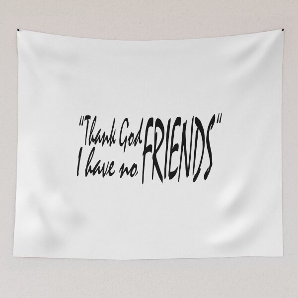 Item preview, Thank God I have No Friends designed and sold by Mode Tees.