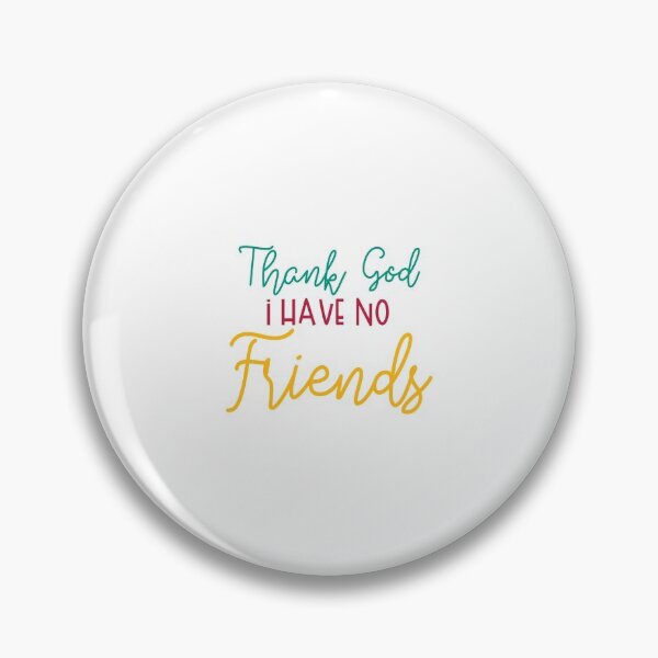 Item preview, Thank God I have No Friends designed and sold by Mode Tees.