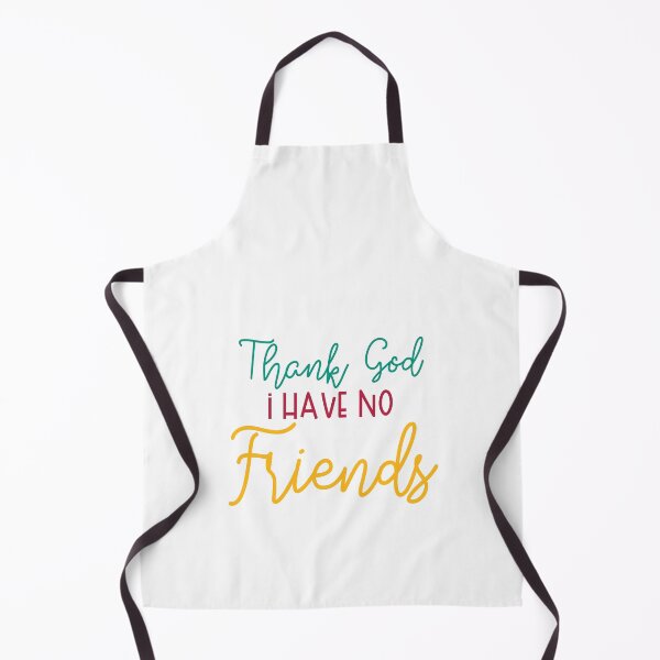Item preview, Thank God I have No Friends designed and sold by Mode Tees.