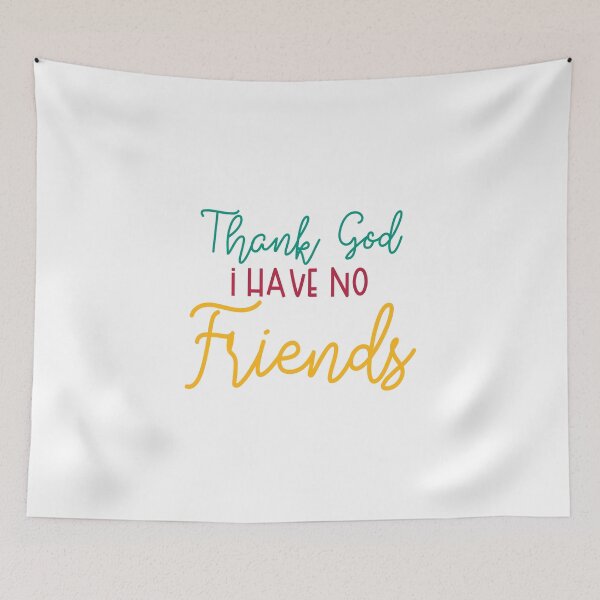 Item preview, Thank God I have No Friends designed and sold by Mode Tees.