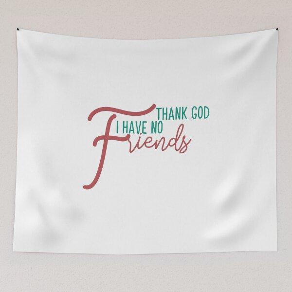 Item preview, Thank God I have No Friends designed and sold by Mode Tees.