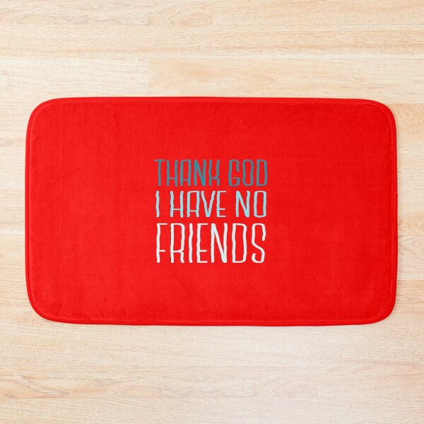 Item preview, Thank God I have No Friends designed and sold by Mode Tees.