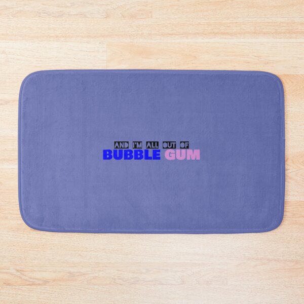 Item preview, AND I'M ALL OUT OF BUBBLE GUM designed and sold by CRINGEWORTHY TEES.
