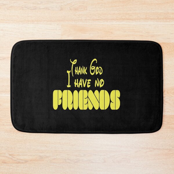 Item preview, Thank God I have No Friends designed and sold by Mode Tees.