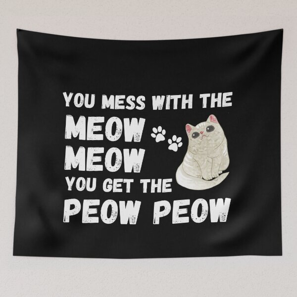 Item preview, You Mess With The Meow Meow You Get This Peow Peow designed and sold by Johan Liebert.