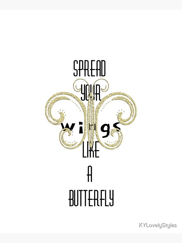 ""Spread your wings like a butterfly" Gold Butterfly Design " Poster