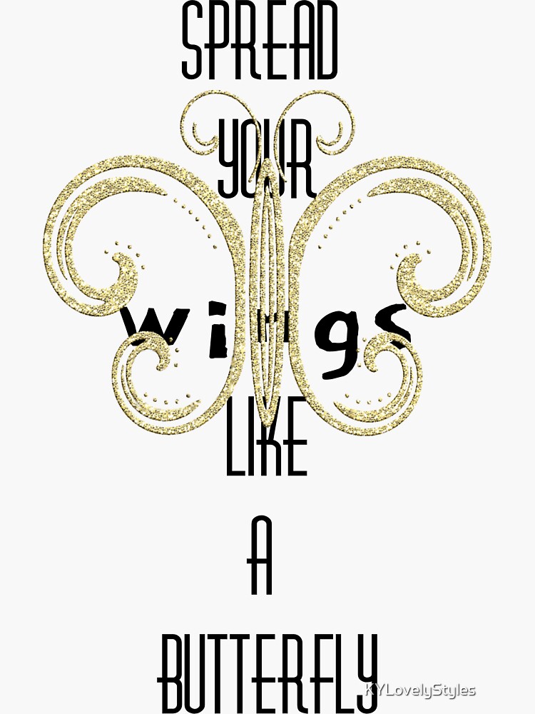 ""Spread your wings like a butterfly" Gold Butterfly Design " Sticker