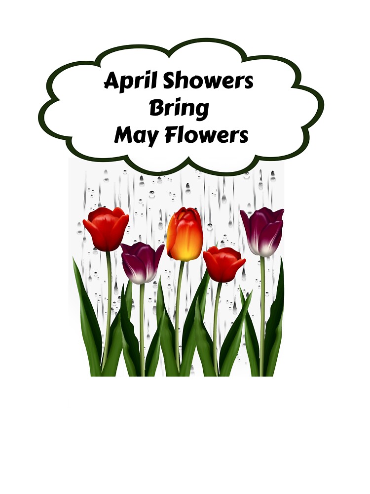 "April Showers Bring May Flowers" Sticker by azalea168 Redbubble