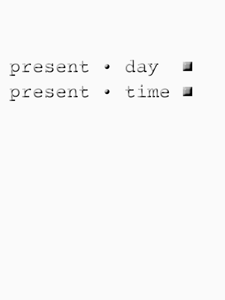 &ldquo;PRESENT DAY - PRESENT TIME [layer english]&rdquo; T-shirt by YKanno