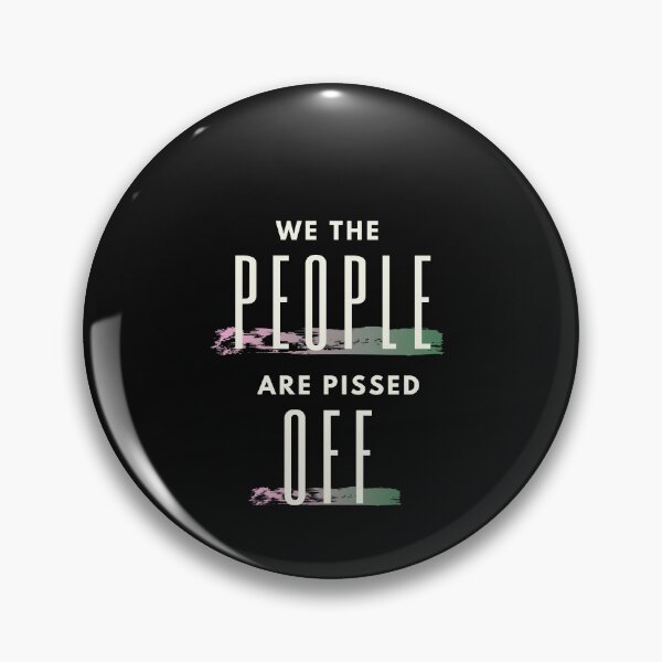 Item preview, We The People Are Pissed Off designed and sold by Naeshastore.