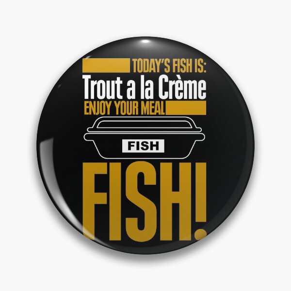 Item preview, Todays Fish is Trout a la Creme Enjoy Your Meal designed and sold by McPod.