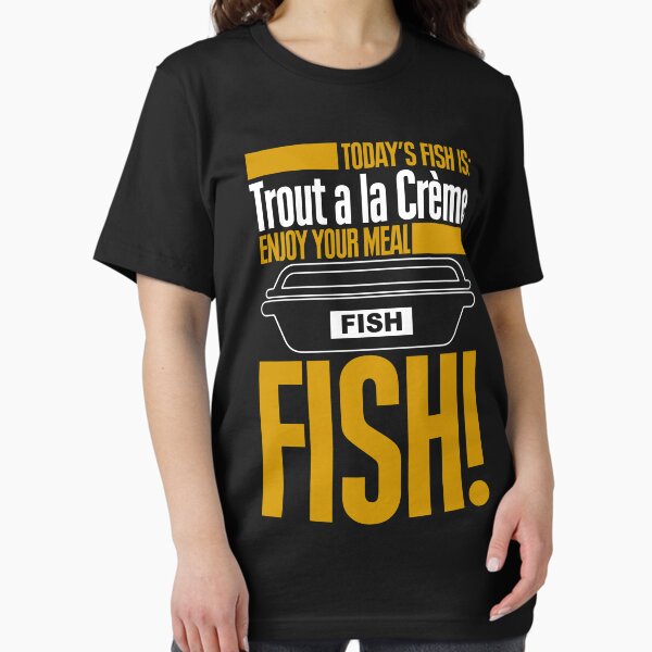 Item preview, Todays Fish is Trout a la Creme Enjoy Your Meal designed and sold by McPod.