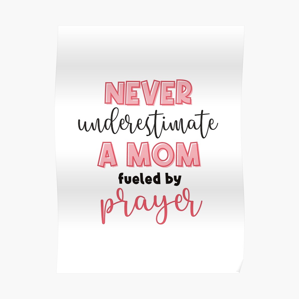 Never Underestimate a Mother Fueled by Prayer Sign