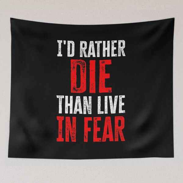 Item preview, I'd Rather Die Than Live in Fear designed and sold by roskopp.