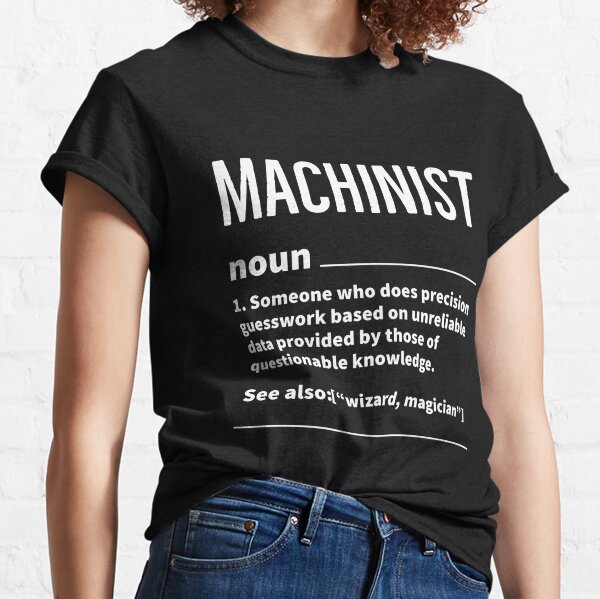 Machinist Definition Classic T-Shirt