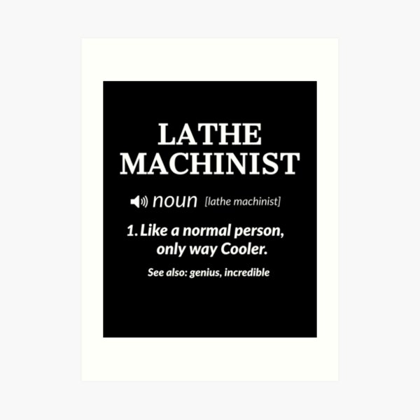 "Lathe Machinist Definition" Art Print for Sale by Redbubble