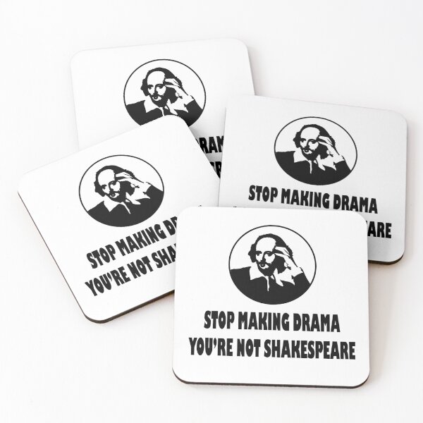 Item preview, Stop making drama you're not Shakespeare Classic designed and sold by Born-to-Rock.