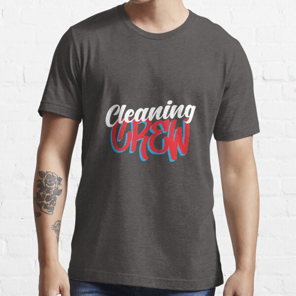 Cleaning Crew Funny Housekeeping and Janitorial Workers Essential T-Shirt
