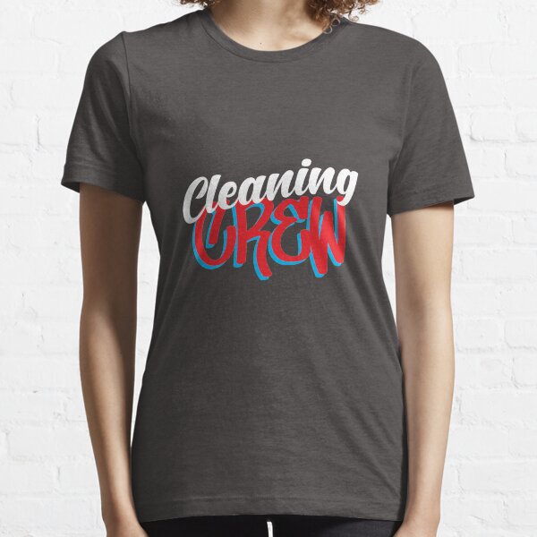 Cleaning Crew Funny Housekeeping and Janitorial Workers Essential T-Shirt
