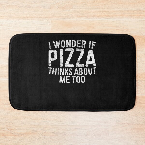 Item preview, I Wonder If Pizza Thinks About Me Too Food Lover designed and sold by Kandurip5419.