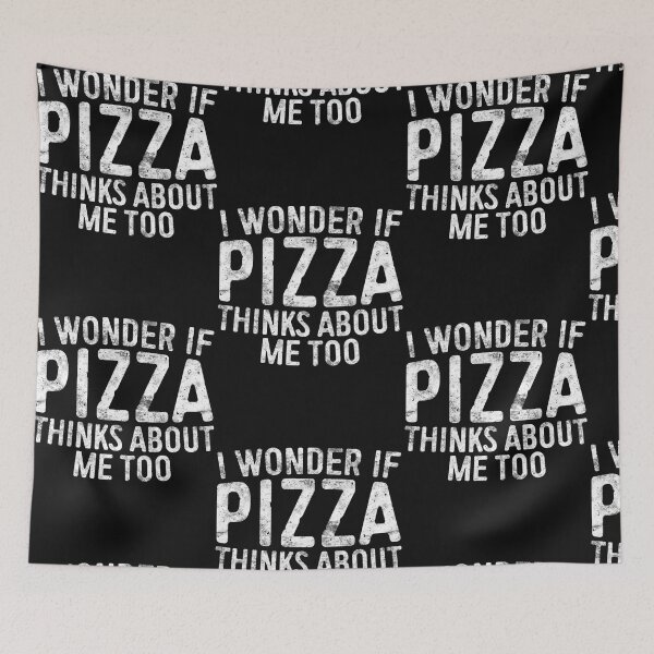 Item preview, I Wonder If Pizza Thinks About Me Too Food Lover designed and sold by Kandurip5419.