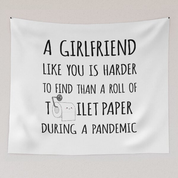Item preview, A Girlfriend Like You is Harder to Find than a Roll of Toilet Paper During a Pandemic designed and sold by niftyhub.