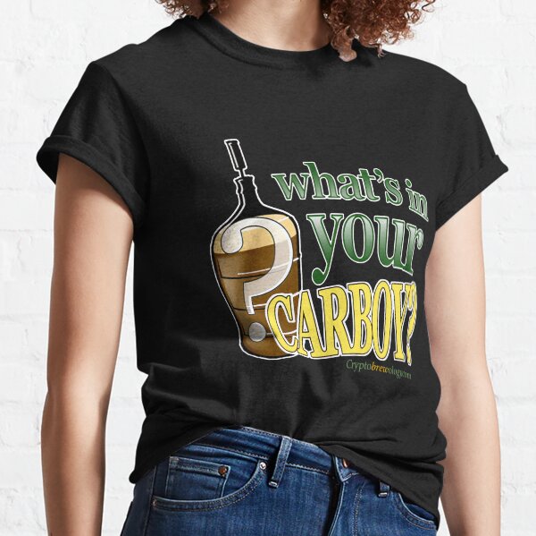 Whats In Your Carboy Homebrewer Tshirt Classic Classic T-Shirt