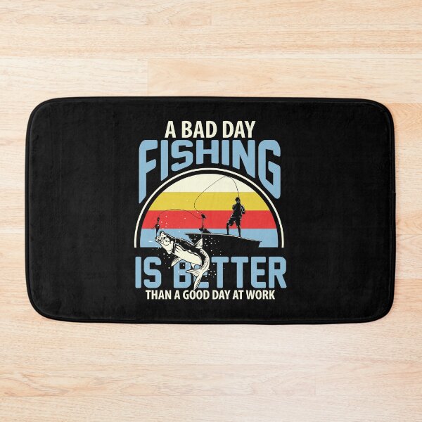 Item preview, A Bad Day Fishing is Better than A Good Day At Work designed and sold by SmartStyle.