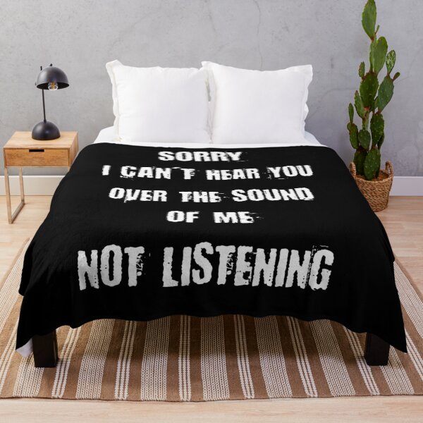 Item preview, Shut Up Designs - Sorry I Can't Hear You Over The Sound Of Me Not Listening designed and sold by MakersKeystone.