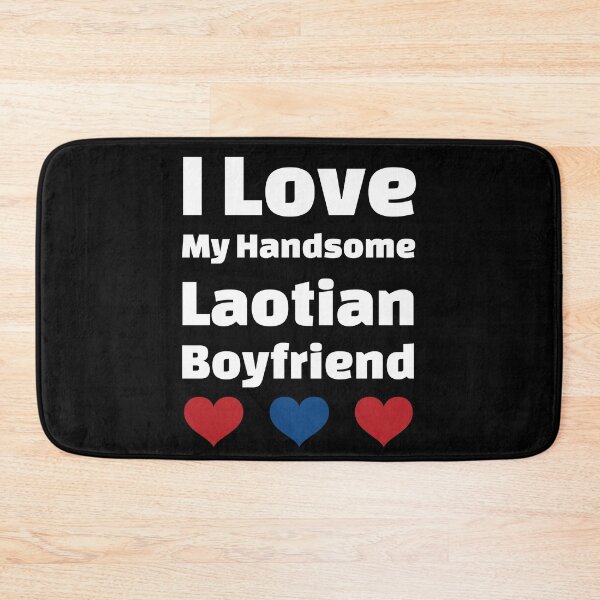 Item preview, I Love My Handsome Laotian Boyfriend - Laos Boyfriend designed and sold by DiceNLDesigns.