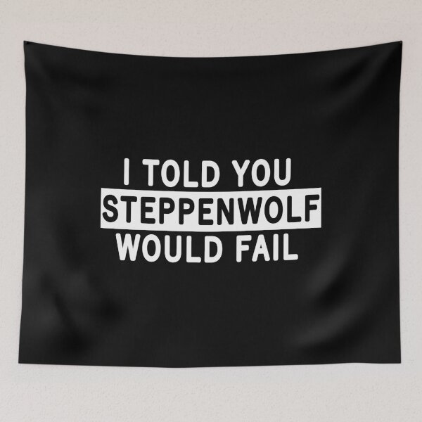 Item preview, i told you steppenwolf would fail ( variant ) designed and sold by stalafit.