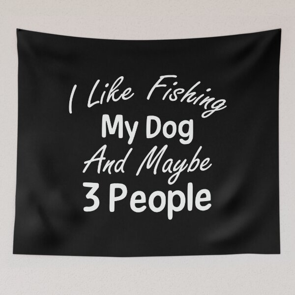 Item preview, I Like Fishing My Dog And Maybe 3 People Funny Sarcasm Gift designed and sold by FELTA.