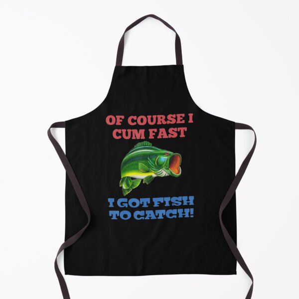 Item preview, Of Course I Cum Fast I Got Fish To Catch Fishing designed and sold by Kandurip5419.