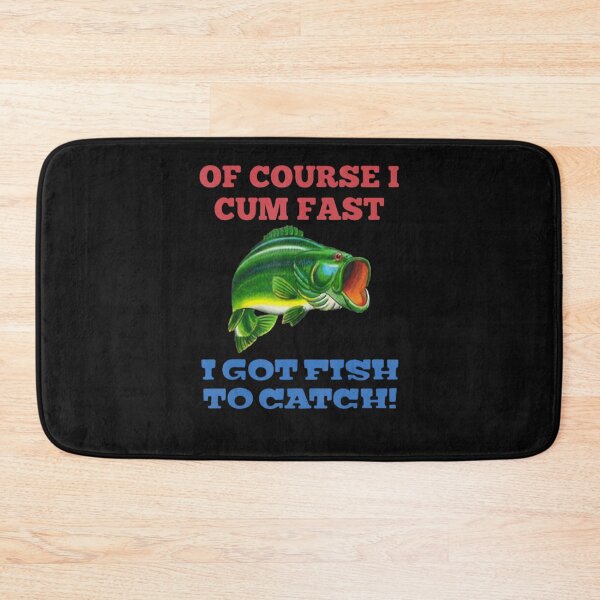 Item preview, Of Course I Cum Fast I Got Fish To Catch Fishing designed and sold by Kandurip5419.